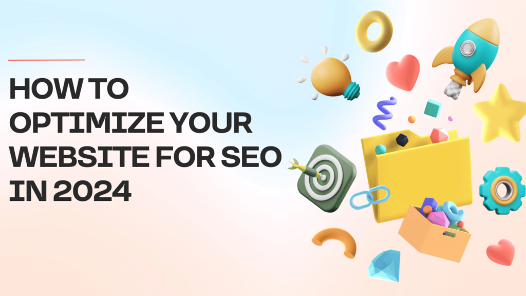 How to Optimize Your Website for SEO in 2024